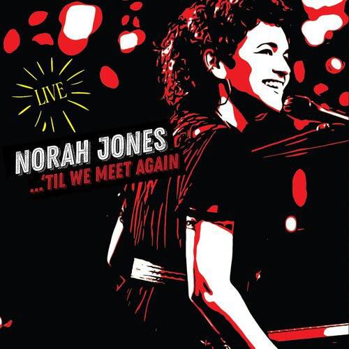 Norah Jones – ...&#039;Til We Meet Again